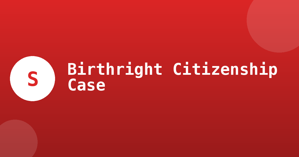 Birthright Citizenship Fight Heads Back to the Supreme Court