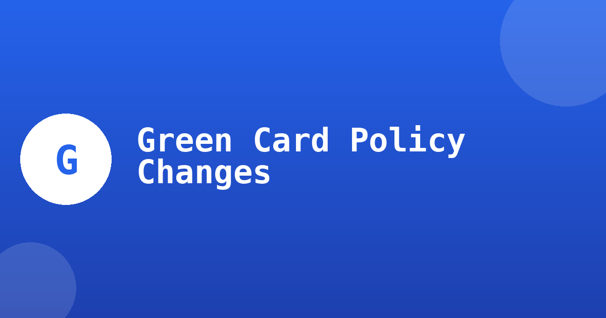 July 2026 Brings Sweeping Changes to Green Card Applications